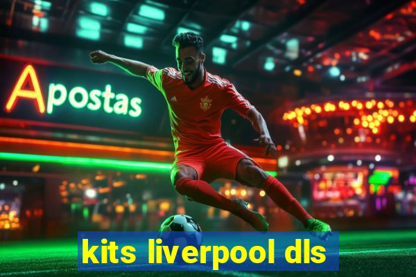 kits liverpool dls